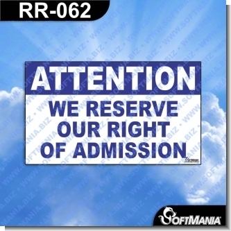 Read full article Premade Sign - ATTENTION WE RESERVE OUR RIGHT OF ADMISSION Read full article Premade Sign - ATTENTION WE RESERVE OUR RIGHT OF ADMISSION
